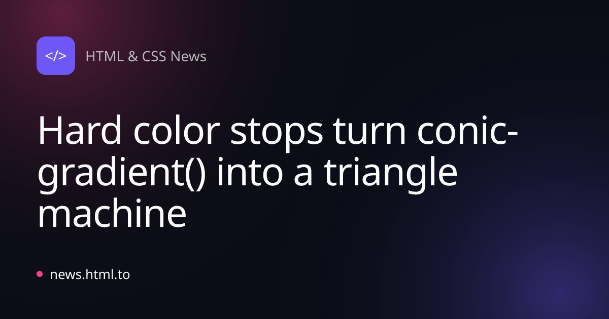 Hard color stops turn conic-gradient() into a triangle machine