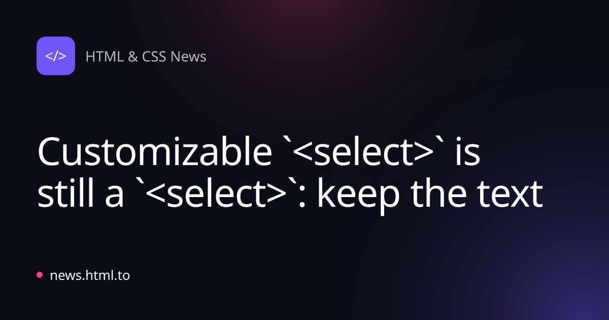 Customizable `<select>` is still a `<select>`: keep the text